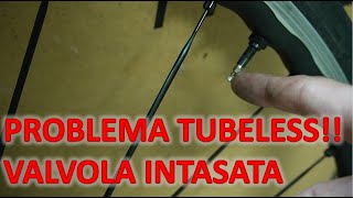 Sistemazione FACILE E VELOCE valvola tubeless intasata o bloccata [upl. by Aklog]