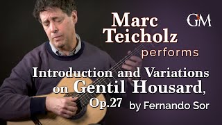 Marc Teicholz plays Sors Introduction and Variations on Gentil housard  Guitar by Masters [upl. by Ainessej]