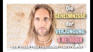 GEHEIMNISSE DER VERJÜNGUNG  4 Methoden  TAG 37 von 40  RAW VEGAN YOGA CHALLENGE [upl. by Asreht584]