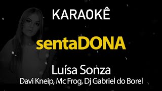 sentaDONA  Luísa Sonza Davi Kneip Mc Frog Dj Gabriel do Borel Karaokê Version [upl. by Nozicka782]