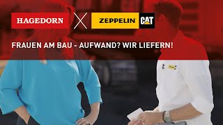 Hagedorn x Zeppelin Baumaschinen  Frauen am Bau  Aufwand Wir liefern [upl. by Enial]