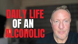 Living in The Grip of Alcohol “A Daily Routine” [upl. by Arretnahs]