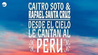 Caitro Soto El Alcatraz Quema Tú  Caitro Soto Rafael Santa Cruz  Desde el Cielo le Cantan al Perú [upl. by Bergwall]