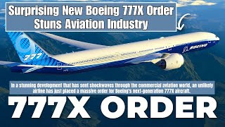 Breaking News Surprising New Boeing 777X Order Stuns Aviation Industry [upl. by Ahsinot]