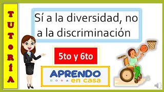 SÍ A LA DIVERSIDAD NO A LA DISCRIMINACIÓN 5to y 6to [upl. by Patricio207]