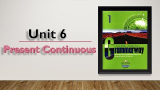 Grammarway 1 Unit 6  Present Continuous  Ruxsora Shuhratovna [upl. by Nnorahs]