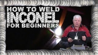 How to Weld Inconel 625 for Beginners  TIG Time [upl. by Geier569]