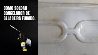 Como soldar congelador de geladeira furado [upl. by Laird]