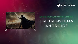 Como Instalar o Eppi Cinema na Smart TV e Sistema Android 📱📺 [upl. by Jessamyn838]