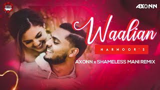 Waalian  DJ Axonn x Shameless Mani Remix  Harnoor  Gifty  The Kidd  Rubbal GTR [upl. by Weld]