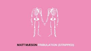 Matt Maeson  Tribulation Stripped Official Audio [upl. by Fuld912]