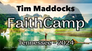 21 Sab 11AM  Tim Maddocks  FaithCamp Tennessee 2024 [upl. by Htenywg]