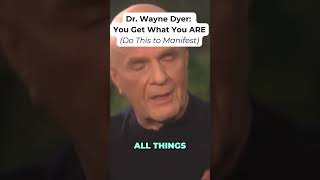 Dr Wayne Dyer You Get What You ARE Do This to Manifest [upl. by Machute]