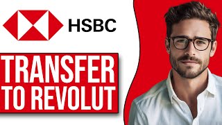 How To Transfer Money From HSBC To Revolut 2024 [upl. by Tirma]