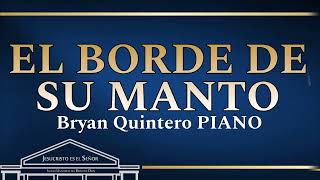 El borde de Su manto PIANO IURD BRYAN QUINTERO IURD [upl. by Dail]