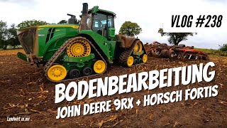 Vlog 238 Bodenbearbeitung mit John Deere 9RX  Horsch Fortis [upl. by Parthen]