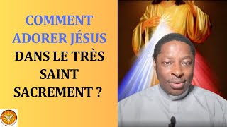 Comment adorer Jésus dans le Très Saint Sacrement [upl. by Hoppe586]