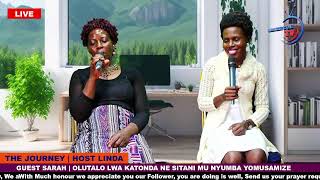 THE JOURNEY HOST LINDA  GUEST SARAH  OLUTALO LWA KATONDA NE SITANI MU NYUMBA YOMUSAMIZE [upl. by Edak]