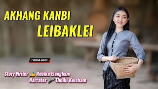 Akhang Kanbi Leibaklei  Manipuri Phunga Wari  Record🎤 Thoibi Keisham  Story✍️ Rebika Elangbam [upl. by Hamal]