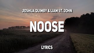 Joshua Quimby amp Liam St John  Noose Lyrics [upl. by Nosa]