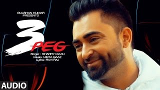 Sharry Mann 3 Peg Full Audio  Mista Baaz  Latest Punjabi Songs 2016  TSeries [upl. by Sitarski]