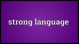 Strong language Meaning [upl. by Abil]