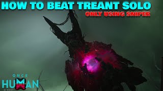 How to Beat Treant Solo Only using Sniper ONCE HUMAN [upl. by Stacey166]