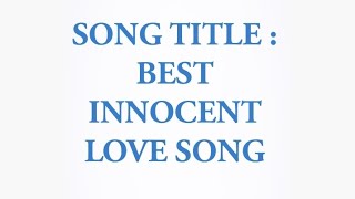 BEST INNOCENT LOVE SONG  GSP [upl. by Ecirtael792]