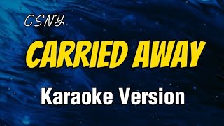 🎤 Carried Away  Karaoke  ⭐ CSNY ⭐ HeartSingsKaraoke [upl. by Vudimir825]