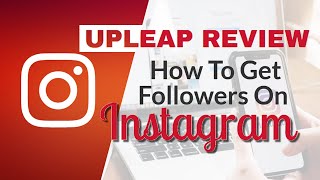 Upleap Review How to Get Followers on Instagram [upl. by Ramyaj]