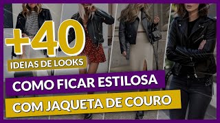 LOOKS COM JAQUETA DE COURO 40 Maneiras Estilosas de Como Usar Jaqueta de Couro [upl. by Lesli945]