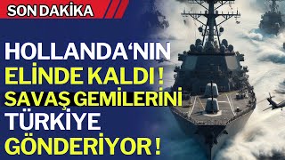 HOLLANDA‘NIN ELİNDE KALDI  SAVAŞ GEMİLERİNİ TÜRKİYE GÖNDERİYOR   SAVUNMA SANAYİ [upl. by Edra]