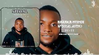 Baraka Ntindi  Special Official Audio [upl. by Holmen]