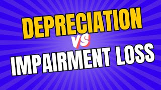 Depreciation vs Impairment Loss What’s the Difference [upl. by Retsae]