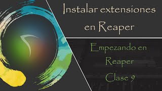 INSTALAR EXTENSIONES EN REAPER  Empezando en Reaper  Clase 9 [upl. by Attaynik529]