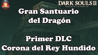 DARK SOULS 2 DLC 1 Corona del Rey Hundido  Gran Santuario del Dragon darksouls2 [upl. by Iramat]