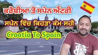 Croatia to spain via Bus  ਸਪੇਨ ਵਿੱਚ ਕਿਹੜਾ ਕੰਮ ਸਹੀ ਹੈ [upl. by Aggarwal]