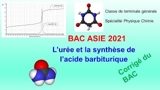 BAC ASIE 2021 L’urée et la synthèse de l’acide barbiturique spécialité chimie [upl. by Nnylram604]