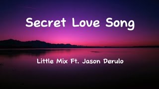 Little Mix  Secret Love Song Lyrics Ft Jason Derulo [upl. by Ledah]