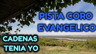 PISTA CADENAS TENIA YO CORO EVANGELISTICO LETRAS [upl. by Jessie]