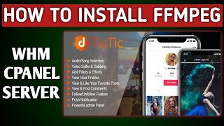 How to install ffmpeg  WHM Cpanel Hosting Server  Tictic Source Code setup and download [upl. by Keen]