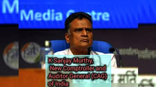 K Sanjay Murthy New Comptroller and Auditor General CAG of India [upl. by Riti]