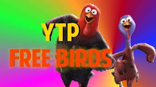 YTP Free Birds Situation is Getting OUT OF CONTROL [upl. by Vacla]