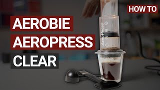 How to Use the Aerobie AeroPress Clear Coffee Maker [upl. by Ynnavoeg899]