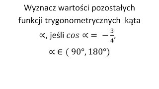 Wyznacz wartości pozostałych funkcji trygonometrycznych kąta ∝ znając wartość cosinusa [upl. by Ellenyl582]