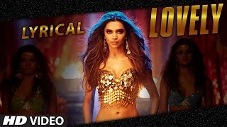 LYRICAL  quotLovelyquot Song with LYRICS  Deepika Padukone  Kanika Kapoor  Happy New Year [upl. by Leahcimnaes]