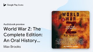 World War Z The Complete Edition An Oral… by Max Brooks · Audiobook preview [upl. by Reese429]