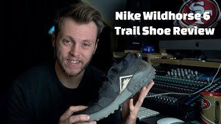 Nike Wildhorse 6  Trail Running Shoe Review [upl. by Bryner]