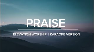 Praise  elevationworship  Karaoke Version [upl. by Herrod622]