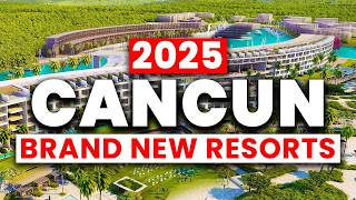 2025  6 Exciting NEW Resorts Set to Open in Cancun Mexico [upl. by Nosauq828]